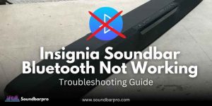 Insignia Soundbar Bluetooth Not Working