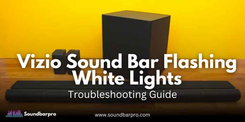 Vizio Sound Bar Flashing White Lights